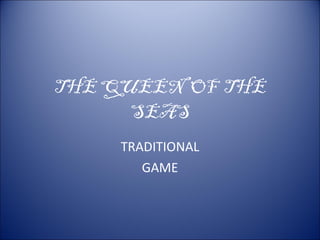 THE QUEEN  OF  THE SEAS TRADITIONAL GAME 