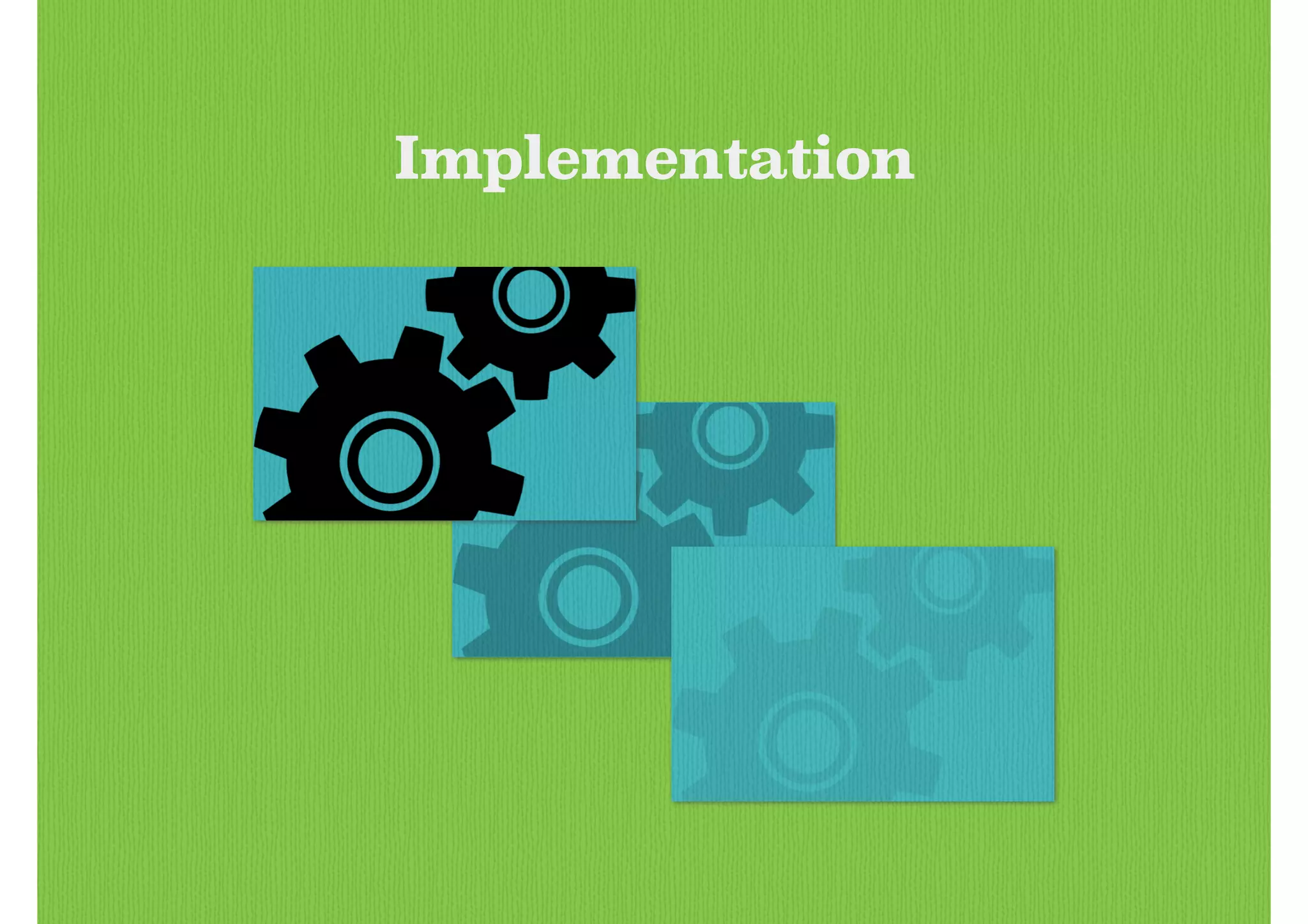 Implementation
 