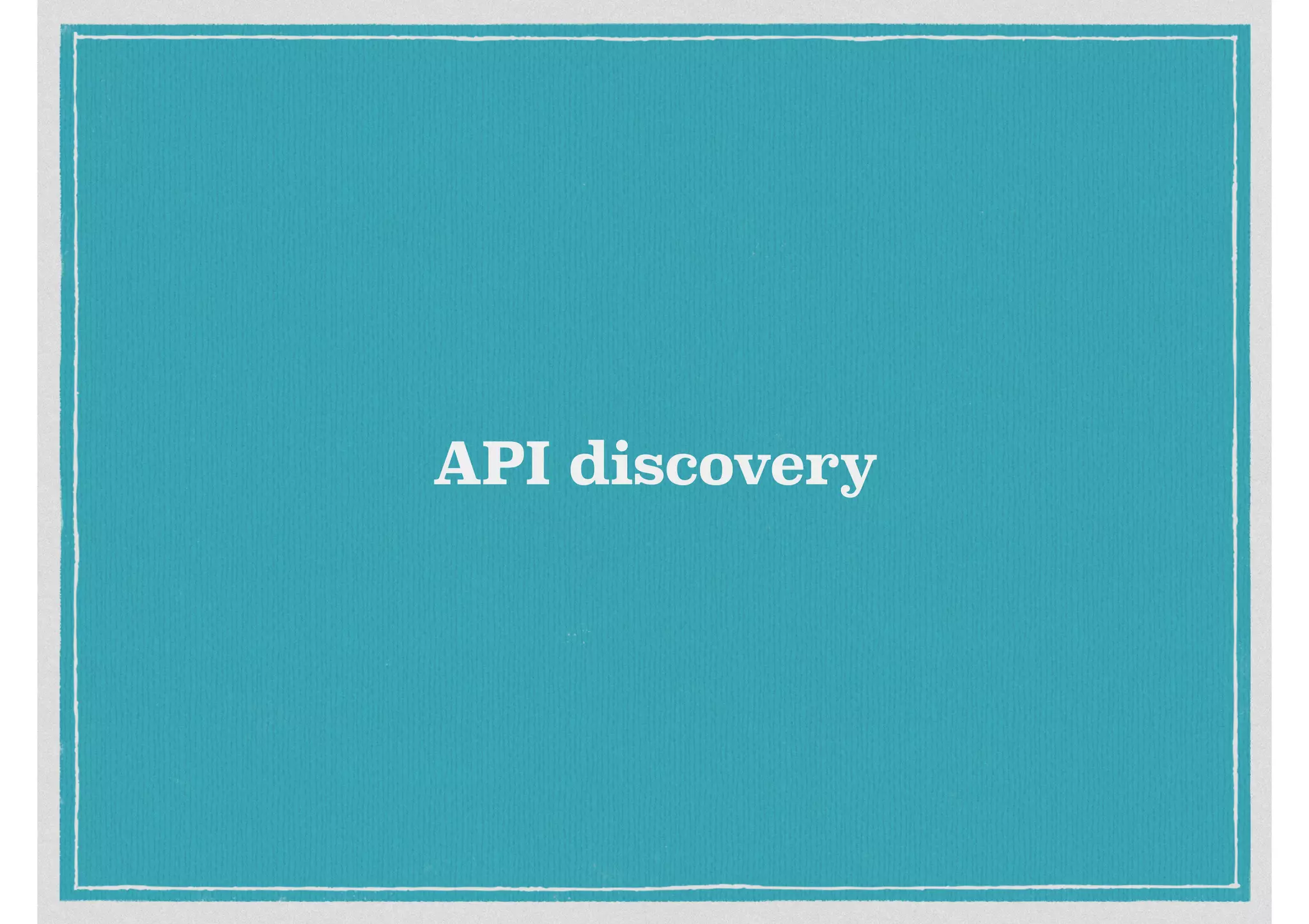 API discovery
 