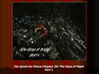 The Quest for Peace Chapter 20: The Days of Night Part 1 