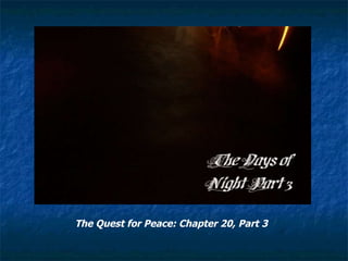 The Quest for Peace: Chapter 20, Part 3 