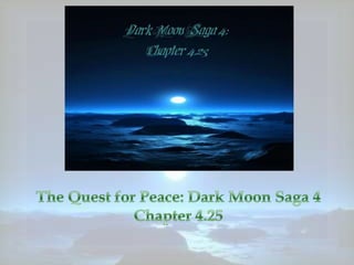 The Quest for Peace: Dark Moon Saga 4 Chapter 4.25 