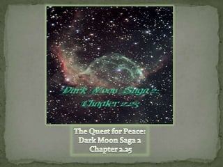 The Quest for Peace: Dark Moon Saga 2  Chapter 2.25 