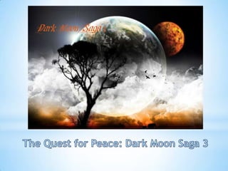The Quest for Peace: Dark Moon Saga 3 