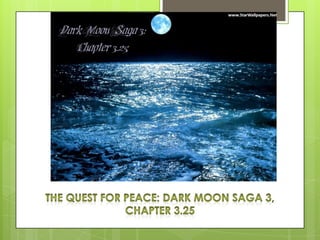 The Quest for Peace: Dark Moon Saga 3, Chapter 3.25 