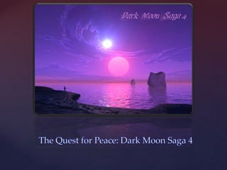 The Quest for Peace: Dark Moon Saga 4 