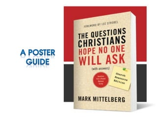Taken from THE QUESTIONS CHRISTIANS HOPE NO ONE WILL
ASK by Mark Mittelberg. Copyright © 2010 by Mark Mittelberg. Used
by permission of Tyndale House Publishers, Inc. All rights reserved.
 