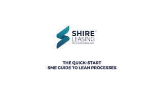 THE QUICK-START
SME GUIDE TO LEAN PROCESSES
 