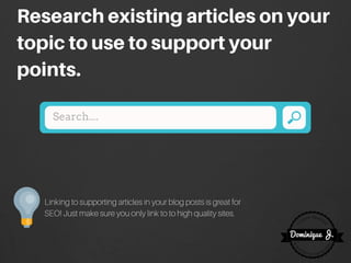 Search....
Researchexistingarticlesonyour
topictousetosupportyour
points.
Linking to supporting articles in your blog post...