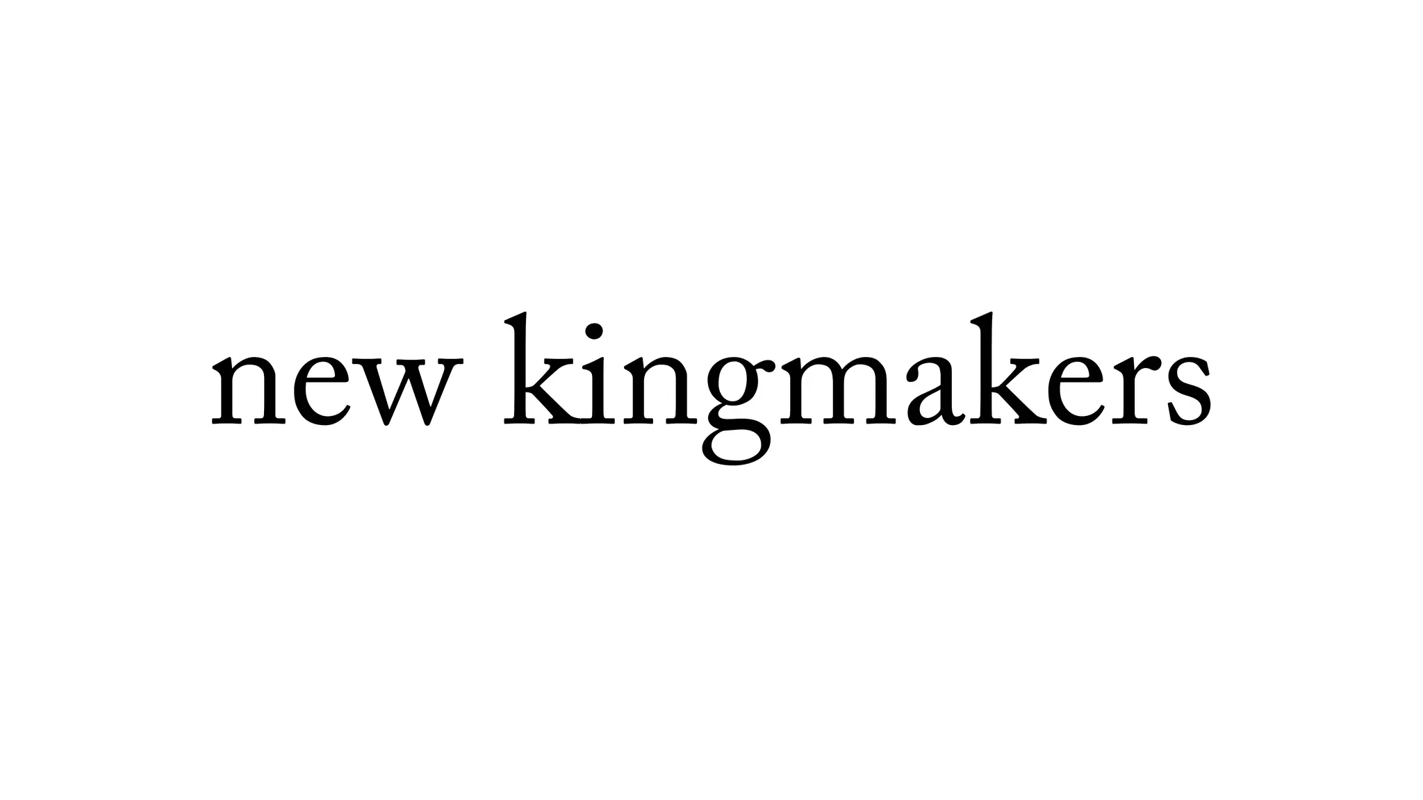 new kingmakers
 