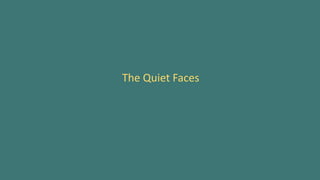 The Quiet Faces
 