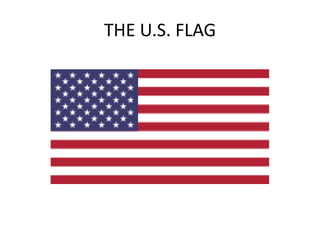 THE U.S. FLAG
 