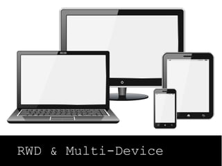 RWD & Multi-Device
 
