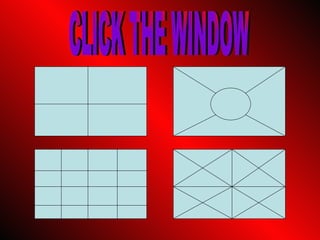 CLICK THE WINDOW 