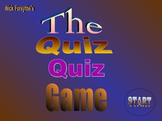 Nick Forsythe's The Quiz Quiz Game START 
