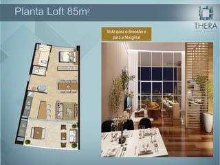 Planta Loft 85m 2 Vista para o Brooklin e para a Marginal 