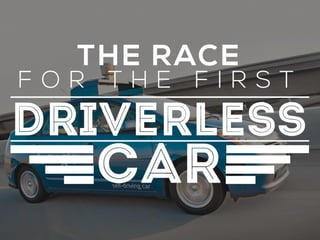 The Race for The First Driverless Car