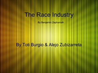 The Race Industry
By Benjamin Zephaniah

By Toti Burgio & Alejo Zubizarreta

 