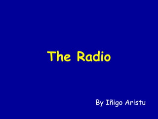 The Radio By Iñigo Aristu 