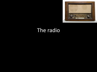 The radio 
