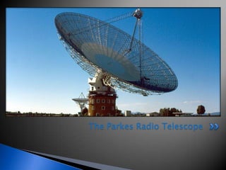The Parkes Radio Telescope
 