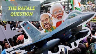 THE RAFALE
QUESTION
 