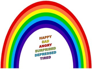 The rainbow of emotions