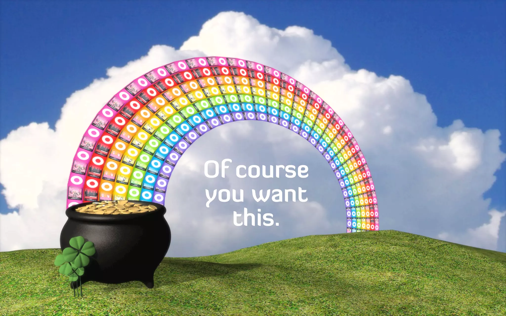 Of course
you want
this.
 