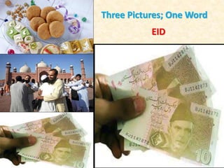 Three Pictures; One Word
EID
 