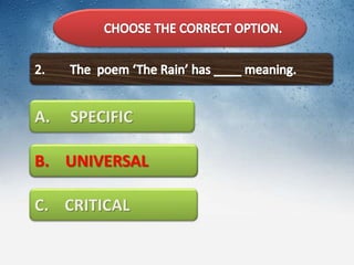 A. SPECIFIC
B. UNIVERSAL
C. CRITICAL
B. UNIVERSAL
 