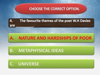 A. NATURE AND HARDSHIPS OF POOR
B. METAPHYSICAL IDEAS
C. UNIVERSE
A. NATURE AND HARDSHIPS OF POOR
 