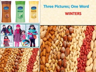 Three Pictures; One Word
WINTERS
 