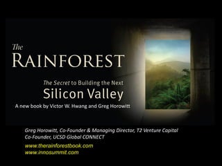 A new book by Victor W. Hwang and Greg Horowitt



   Greg Horowitt, Co-Founder & Managing Director, T2 Venture Capital
   Co-Founder, UCSD Global CONNECT
   www.therainforestbook.com
   www.innosummit.com
 