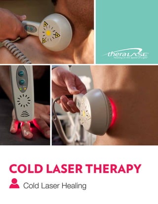 Healing at the Speed of Light




COLD LASER THERAPY
 Cold Laser Healing
 
