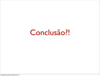 Conclusão?!

quinta-feira, 28 de novembro de 13

 