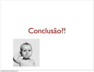 Conclusão?!

quinta-feira, 28 de novembro de 13

 