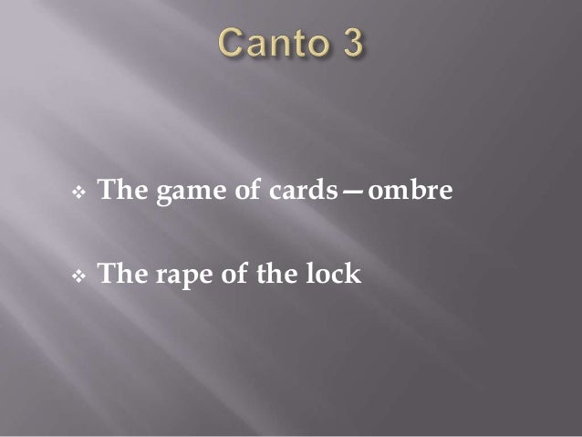 the rape of the lock is The rape of the lock an heroi-comical p o e m in five canto's alexander pope th' adventrous baron the bright locks admir'd, he saw, he wish'd, and to . the rape of the lock is The rape of the lock an heroi-comical p o e m in five canto's alexander pope th' adventrous baron the bright locks admir'd, he saw, he wish'd, and to .