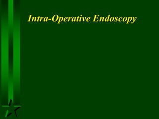 Intra-Operative Endoscopy
 