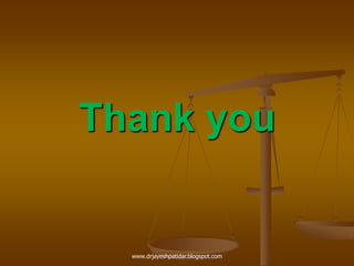 Thank you
www.drjayeshpatidar.blogspot.com
 