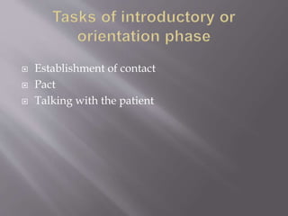  Establishment of contact
 Pact
 Talking with the patient
 