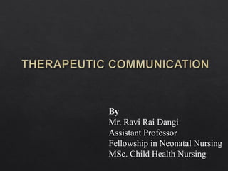 By
Mr. Ravi Rai Dangi
Assistant Professor
Fellowship in Neonatal Nursing
MSc. Child Health Nursing
 