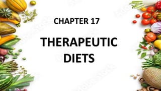 THERAPEUTIC
DIETS
CHAPTER 17
 