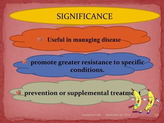 September 26, 2014therapeutic diet 15
Useful in managing disease
SIGNIFICANCE
promote greater resistance to specific
conditions.
prevention or supplemental treatment
 
