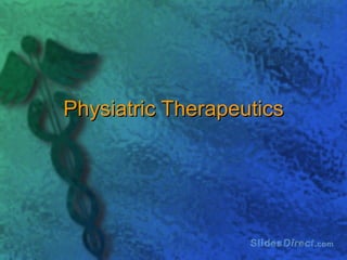 Physiatric Therapeutics 