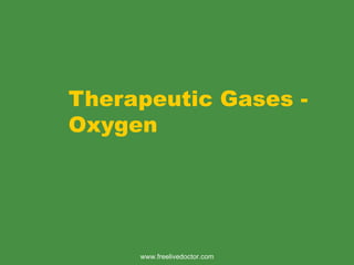 Therapeutic Gases - Oxygen www.freelivedoctor.com 
