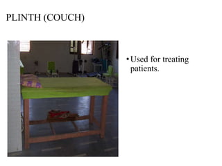 PLINTH (COUCH)
•Used for treating
patients.
 