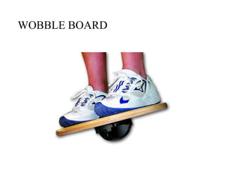 WOBBLE BOARD
 