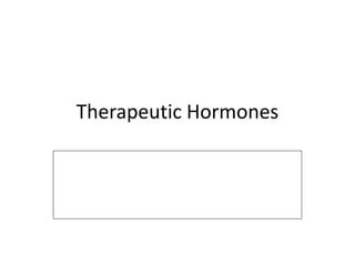 Therapeutic Hormones
 