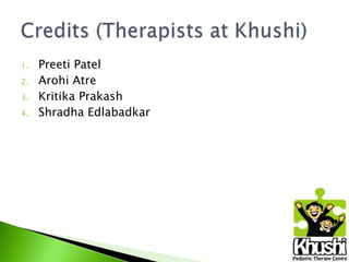 1.
2.
3.
4.

Preeti Patel
Arohi Atre
Kritika Prakash
Shradha Edlabadkar

 