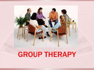 GROUP THERAPY
 